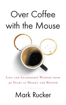 portada Over Coffee With the Mouse: Life and Leadership Wisdom From 32 Years at Disney and Beyond (en Inglés)
