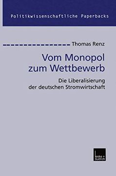 portada Vom Monopol zum Wettbewerb: Die Liberalisierung der Deutschen Stromwirtschaft (en Alemán)