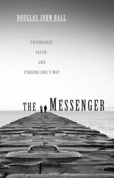 portada the messenger: friendship, faith, and finding ones way (en Inglés)