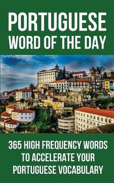 portada Portuguese Word of the Day: 365 High Frequency Words to Accelerate Your Portuguese Vocabulary (en Inglés)