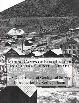 portada Mining Camps of Elko, Lander and Eureka Counties Nevada (en Inglés)