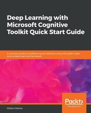 portada Deep Learning with Microsoft Cognitive Toolkit Quick Start Guide (en Inglés)