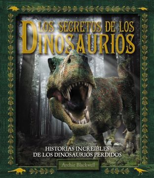 portada Los secretos de los Dinosaurios (Larousse - Infantil / Juvenil - Castellano - A Partir De 8 Años)