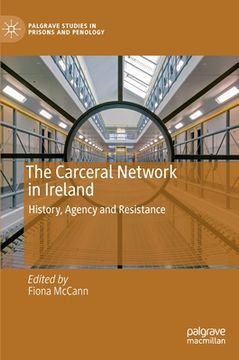 portada The Carceral Network in Ireland: History, Agency and Resistance (in English)