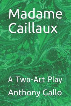 portada Madame Caillaux: A Two-Act Play (en Inglés)