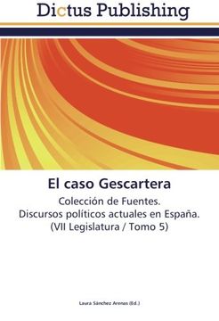 portada El caso Gescartera: Colección de Fuentes.  Discursos políticos actuales en España.  (VII Legislatura / Tomo 5)