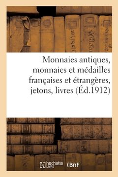 portada Monnaies Antiques, Monnaies Et Médailles Françaises Et Étrangères Jetons, Livres de Numismatique: Objets de Vitrine (en Francés)
