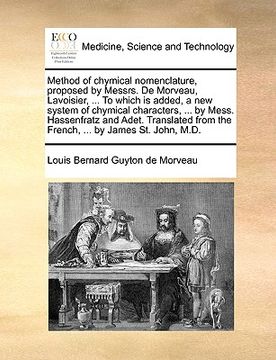 portada method of chymical nomenclature, proposed by messrs. de morveau, lavoisier, ... to which is added, a new system of chymical characters, ... by mess. h (en Inglés)