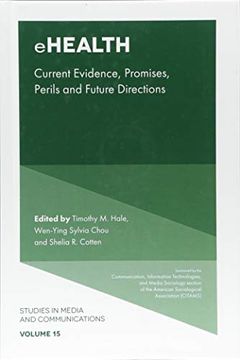 portada Ehealth: Current Evidence, Promises, Perils, and Future Directions: 15 (Studies in Media and Communications) (en Inglés)