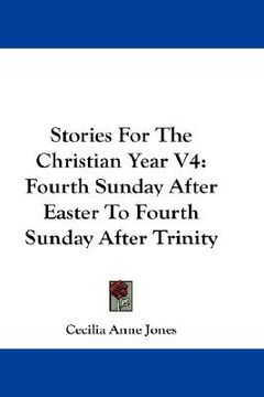 portada stories for the christian year v4: fourth sunday after easter to fourth sunday after trinity (en Inglés)