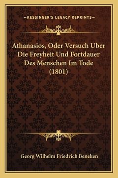 portada Athanasios, Oder Versuch Uber Die Freyheit Und Fortdauer Des Menschen Im Tode (1801) (en Alemán)