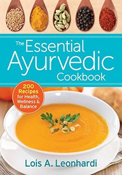 portada The Essential Ayurvedic Cookbook: 200 Recipes for Wellness