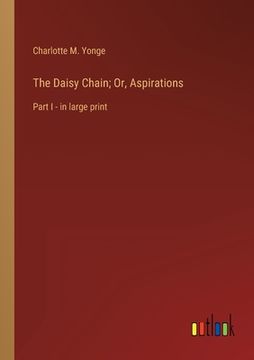 portada The Daisy Chain; Or, Aspirations: Part I - in large print