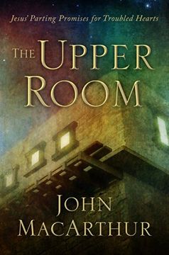 portada The Upper Room: Jesus' Parting Promises for Troubled Hearts (in English)