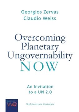 portada Overcoming Planetary Ungovernability Now: An Invitation to a UN 2.0 (en Inglés)