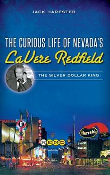 portada The Curious Life of Nevada's Lavere Redfield: The Silver Dollar King
