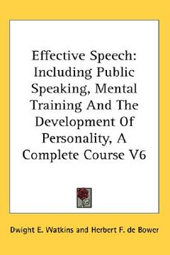 portada effective speech: including public speaking, mental training and the development of personality, a complete course v6 (in English)