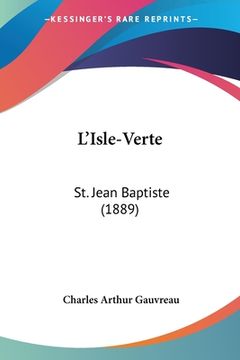 portada L'Isle-Verte: St. Jean Baptiste (1889) (en Francés)