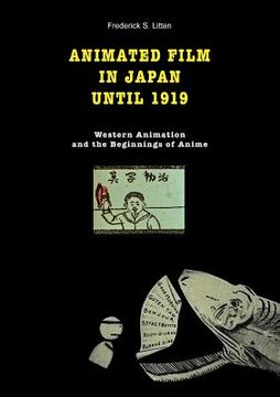 portada Animated Film in Japan Until 1919: Western Animation and the Beginnings of Anime (en Inglés)