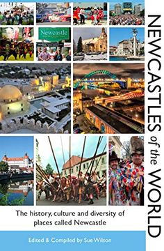 portada Newcastles of the World: The History, Culture and Diversity of Places Called Newcastle (en Inglés)