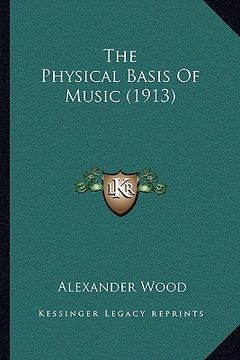 portada the physical basis of music (1913) (en Inglés)