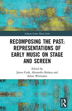 portada Recomposing the Past: Representations of Early Music on Stage and Screen (en Inglés)