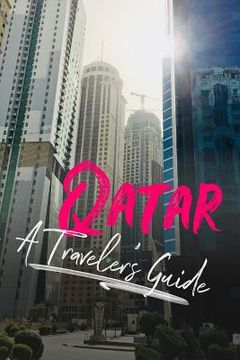 portada Qatar - A Traveler's Guide (en Inglés)