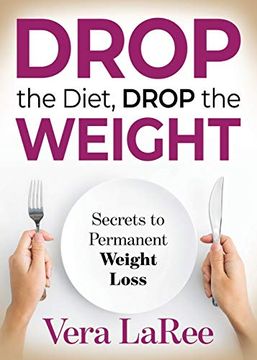 portada Drop the Diet, Drop the Weight: Secrets to Permanent Weight Loss