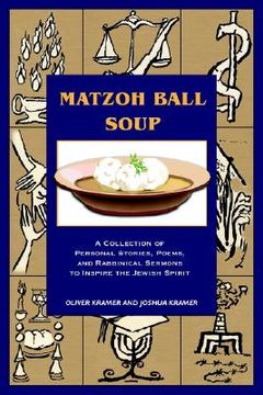 portada matzoh ball soup: a collection of personal stories, poems, and rabbinical sermons to inspire the jewish spirit