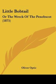 portada little bobtail: or the wreck of the penobscot (1875) (en Inglés)