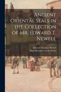 portada Ancient Oriental Seals in the Collection of Mr. Edward T. Newell (en Inglés)