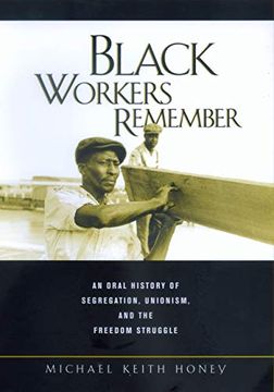 portada Black Workers Remember: An Oral History of Segregation, Unionism, and the Freedom Struggle 