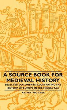 portada a source book for medieval history - selected documents illustrating the history of europe in the middle age (in English)