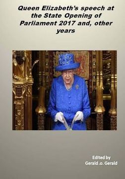 portada Queen's speech at the State Opening of Parliament 2017 and, other years: Queen Elizabeth's speeches (en Inglés)