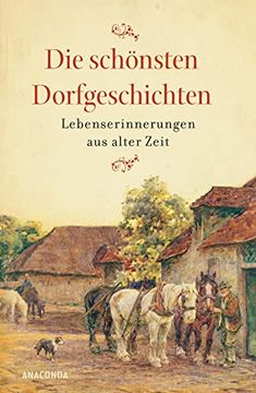 portada Die Schönsten Dorfgeschichten: Lebenserinnerungen aus Alter Zeit (en Alemán)