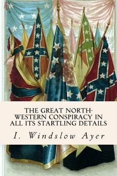 portada The Great North-Western Conspiracy In All Its Startling Details (in English)