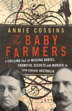 portada The Baby Farmers: A Chilling Tale of Missing Babies, Shameful Secrets and Murder in 19th Century Australia (in English)