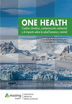 portada One Health: Cambio Climático, Contaminación Ambiental y el Impacto Sobre la Salud Humana y Animal.