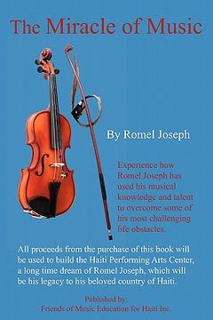 portada the miracle of music: experience how romel joseph has used his musical knowledge and talent to overcome some of his most challenging life ob (en Inglés)
