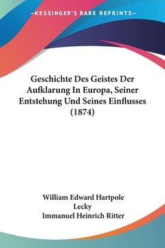 portada Geschichte Des Geistes Der Aufklarung In Europa, Seiner Entstehung Und Seines Einflusses (1874) (en Alemán)