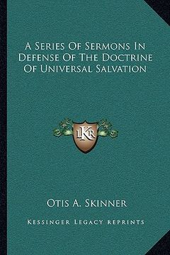 portada A Series of Sermons in Defense of the Doctrine of Universal Salvation (en Inglés)