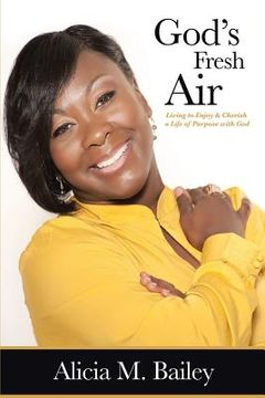 portada God's Fresh Air: Living to Enjoy & Cherish a Life of Purpose with God (en Inglés)