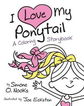 portada I Love My Ponytail: A Coloring Storybook (en Inglés)