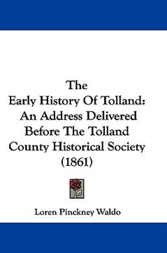 portada the early history of tolland: an address delivered before the tolland county historical society (1861)