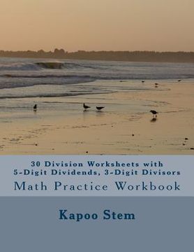 portada 30 Division Worksheets with 5-Digit Dividends, 3-Digit Divisors: Math Practice Workbook
