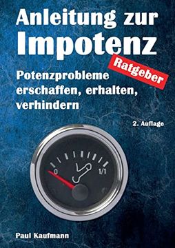 portada Anleitung zur Impotenz: Potenzprobleme Erschaffen, Erhalten, Verhindern - Ratgeber (en Alemán)