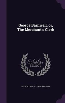 portada George Barnwell, or, The Merchant's Clerk (in English)