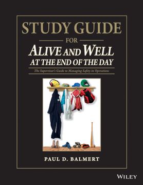 portada Study Guide For Alive And Well At The End Of The Day: The Supervisor`S Guide To Managing Safety In Operations (in English)