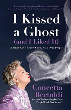 portada I Kissed a Ghost (And i Liked It): A Jersey Girl’S Reality Show. With Dead People (For Fans of do Dead People Watch you Shower or Inside the Other Side) (en Inglés)