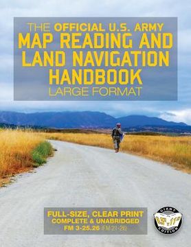 portada The Official US Army Map Reading and Land Navigation Handbook - Large Format: Find Your Way in the Wilderness - Never be Lost Again! Giant 8.5" x 11" (en Inglés)